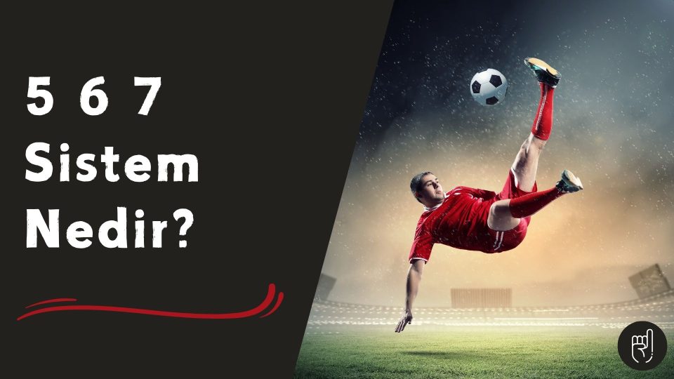 5, 6, 7 Sistem Nedir