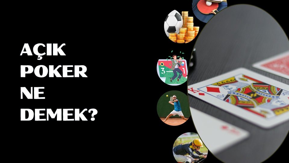 Açık Poker Ne Demek
